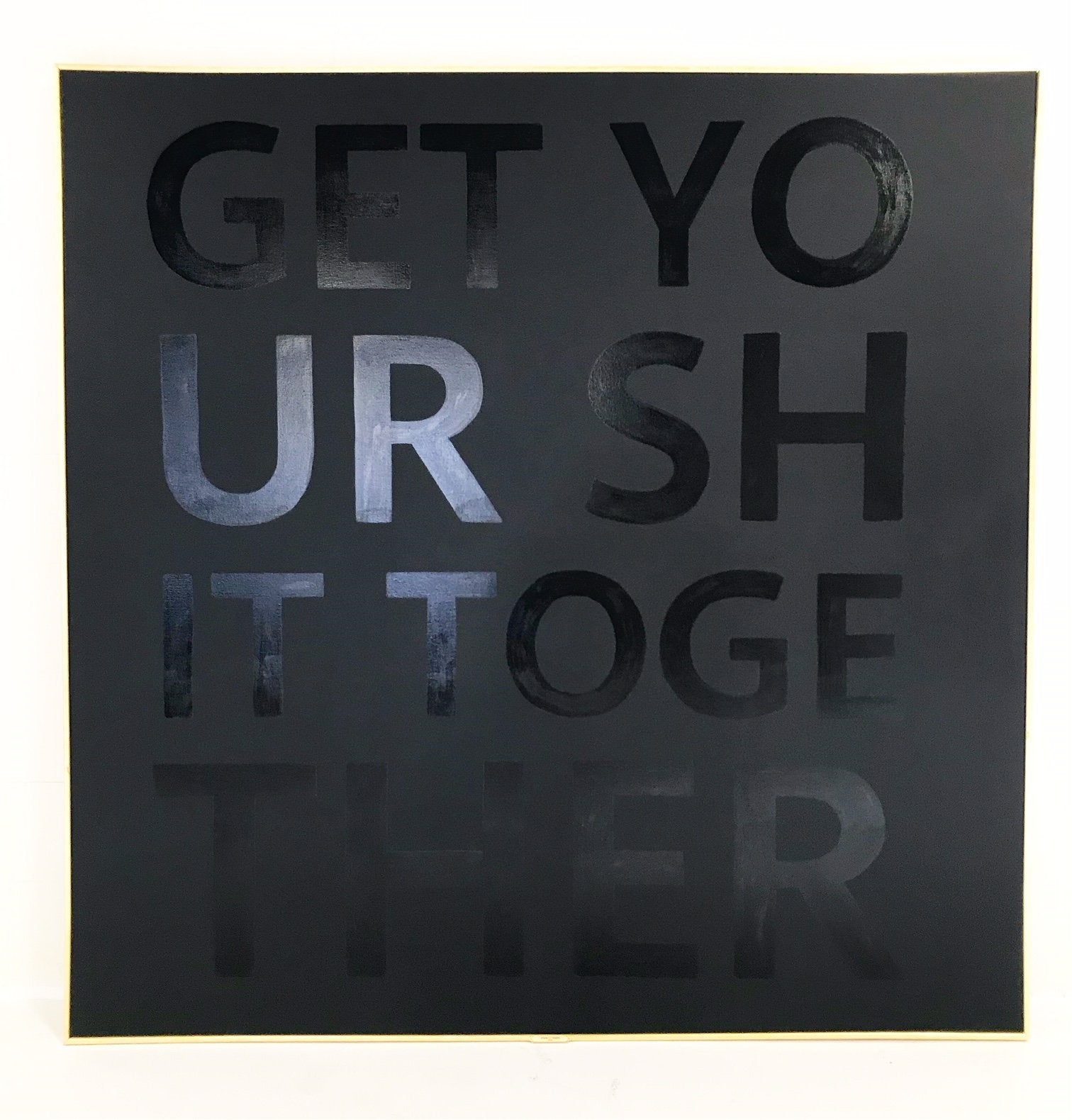 John O'Hara. Get Your Shit Together. 68x68"
