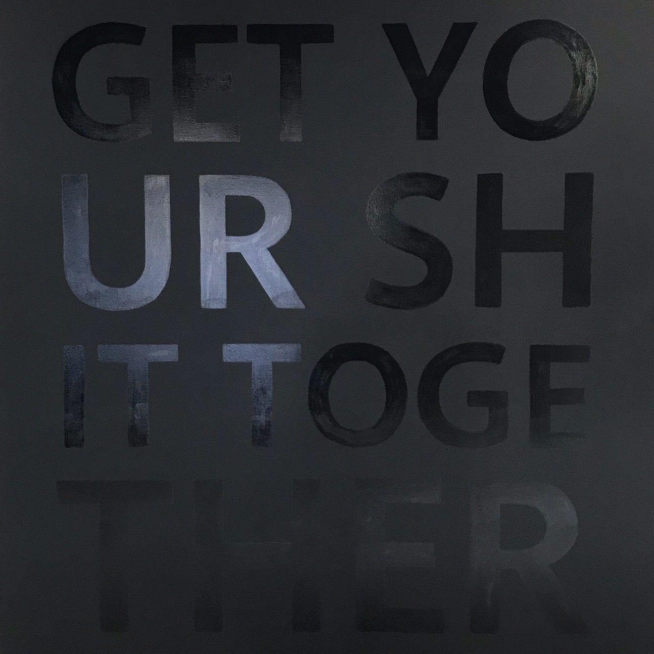 John O'Hara. Get Your Shit Together. 68x68"