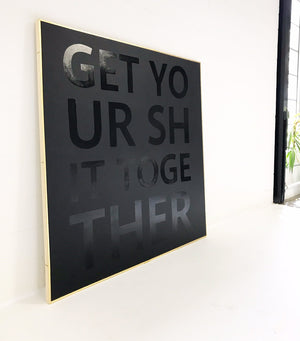 John O'Hara. Get Your Shit Together. 68x68"